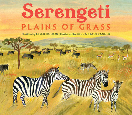 Serengeti TR by by Leslie Bulion; illustrated by Becca Stadtlander