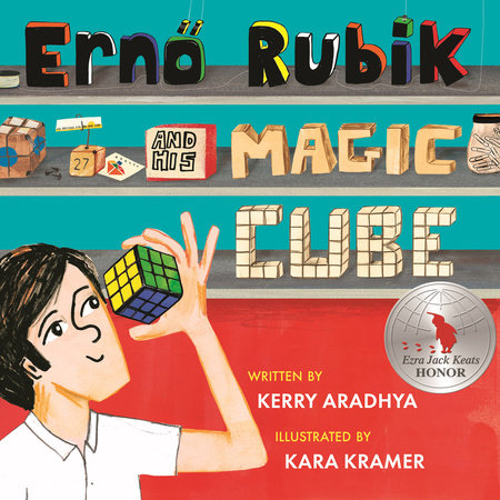 Erno Rubik and His Magic Cube Hardcover by Kerry Aradhya; illustrated by Kara Kramer