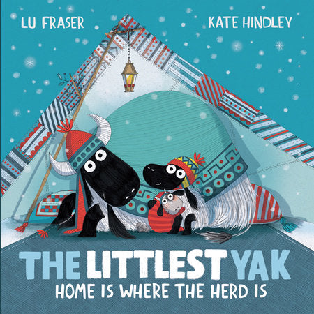 The Littlest Yak: Home Is Where the Herd Is Hardcover by Lu Fraser; illustrated by Kate Hindley