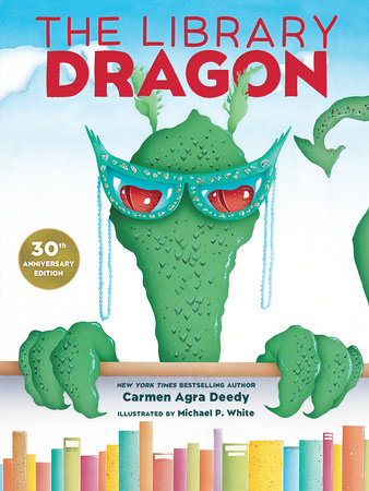 The Library Dragon (30th Anniversary Edition) Hardcover by Carmen Agra Deedy; illustrated by Michael P. White
