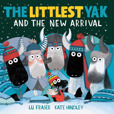 The Littlest Yak and the New Arrival Paperback by Lu Fraser; illustrated by Kate Hindley