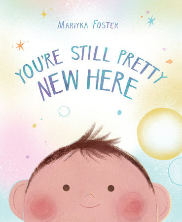 You're Still Pretty New Here Hardcover by Mariyka Foster