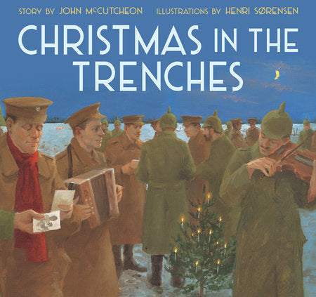 Christmas in the Trenches Paperback by by John McCutcheon; illustrated by Henri Sørensen