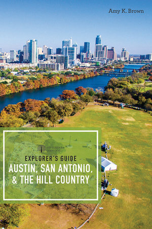 Explorer's Guide Austin, San Antonio, & the Hill Country Paperback by Amy Kmy K Brown