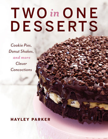 Two in One Desserts Hardcover by Hayley Parker