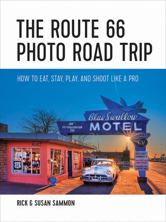 The Route 66 Photo Road Trip Paperback by Rick Sammon