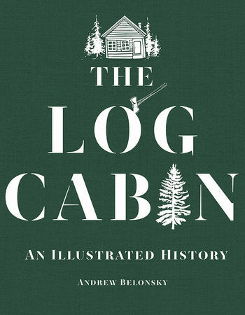 The Log Cabin Hardcover by Andrew Belonsky