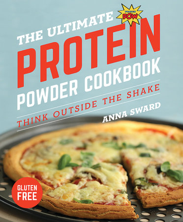 The Ultimate Protein Powder Cookbook Paperback by Anna Sward