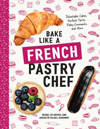 Bake Like a French Pastry Chef Paperback by Michel de Rovira