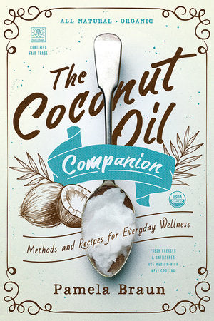 The Coconut Oil Companion Paperback by Pamela Braun