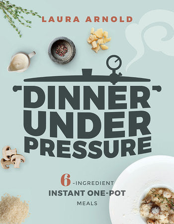 Dinner Under Pressure Paperback by Laura Arnold