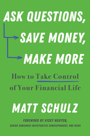 Ask Questions, Save Money, Make More Paperback by Matt Schulz