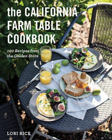 The California Farm to Table Cookbook Paperback by Lori Rice