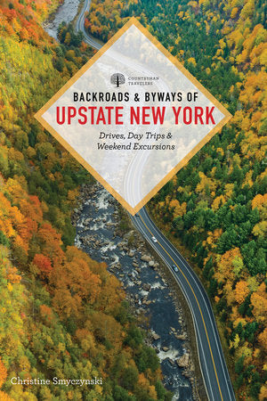 Backroads & Byways of Upstate New York Paperback by Christine Smyczynski
