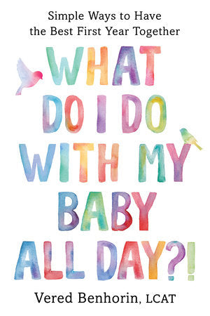 What Do I Do with My Baby All Day?! Paperback by Vered Benhorin
