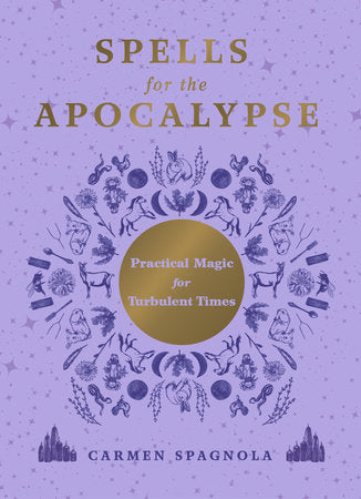Spells for the Apocalypse Hardcover by Carmen Spagnola