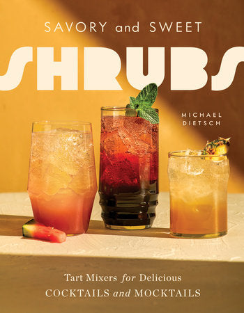Savory and Sweet Shrubs Hardcover by Michael Dietsch
