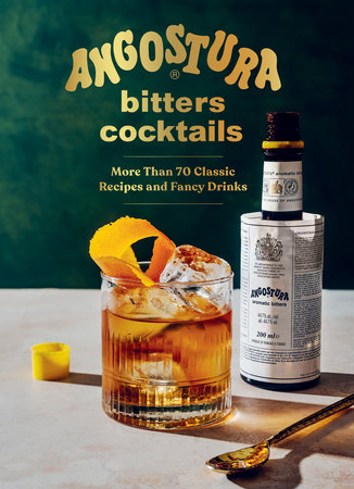 Angostura Bitters Cocktails Hardcover by House of Angostura