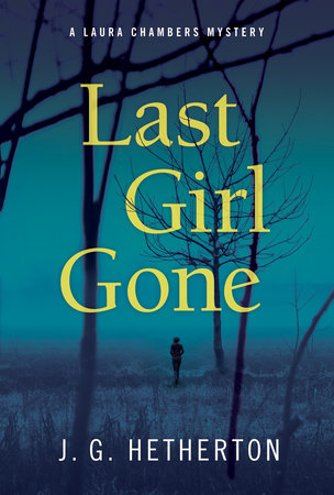 Last Girl Gone Hardcover by J. G. Hetherton