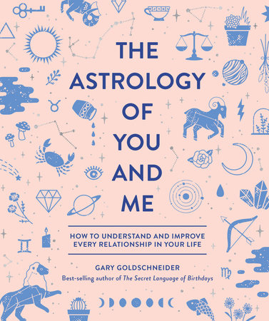 The Astrology of You and Me Hardcover by Gary Goldschneider, illustrated by Camille Chew