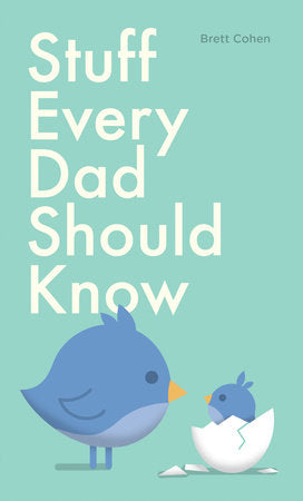 Stuff Every Dad Should Know Hardcover by Brett Cohen