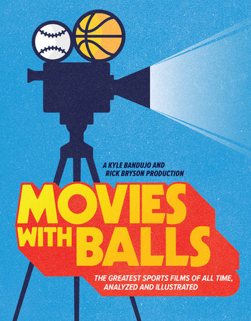 Movies with Balls Hardcover by Kyle Bandujo and Rick Bryson