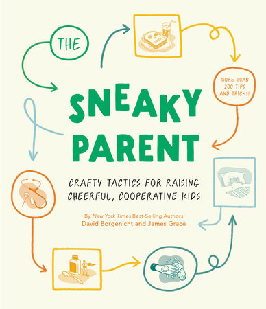 The Sneaky Parent Hardcover by David Borgenicht and James Grace