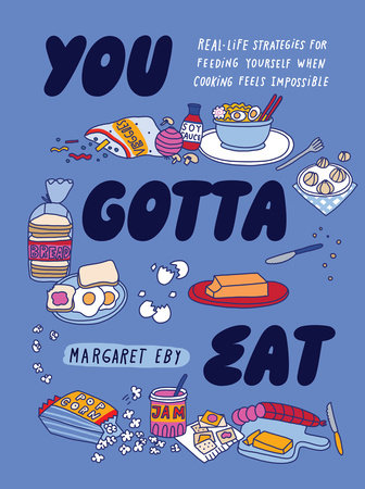 You Gotta Eat Hardcover by Margaret Eby