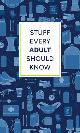 Stuff Every Adult Should Know Hardcover by Alyssa Favreau, Alanna Kalb, Brett Cohen