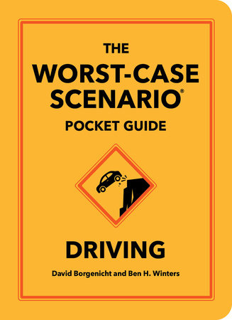 The Worst-Case Scenario Pocket Guide: Driving Hardcover by David Borgenicht and Ben H. Winters