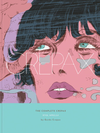 The Complete Crepax: Evil Spells Hardcover by Guido Crepax