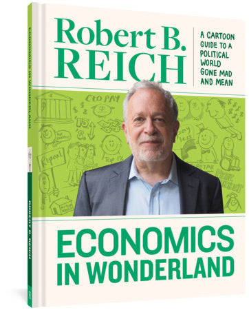 Economics In Wonderland Hardcover by Robert B Reich
