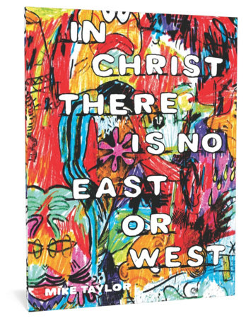 In Christ There is No East or West Paperback by Mike Taylor