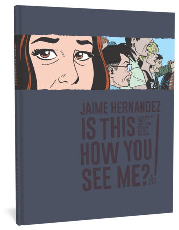 Is This How You See Me? Hardcover by Jaime Hernandez