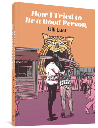 How I Tried to Be a Good Person Paperback by Ulli Lust
