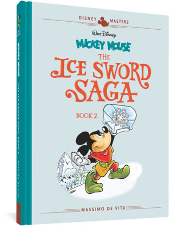 Walt Disney's Mickey Mouse: The Ice Sword Saga Book 2 Hardcover by Massimo De Vita