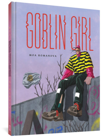 Goblin Girl Hardcover by Moa Romanova
