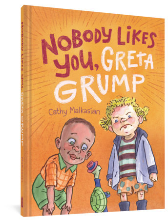 NoBody Likes You, Greta Grump Paperback by Cathy Malkasian