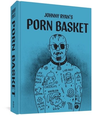 Porn Basket Hardcover by Johnny Ryan