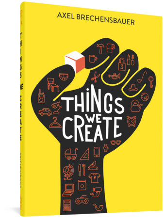 Things We Create Paperback by Axel Brechensbauer