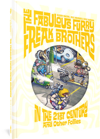 The Fabulous Furry Freak Brothers In the 21st Century and Other Follies Hardcover by Gilbert Shelton