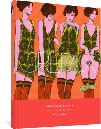 The Complete Crepax: Erotic Stories, Part I Hardcover by Guido Crepax
