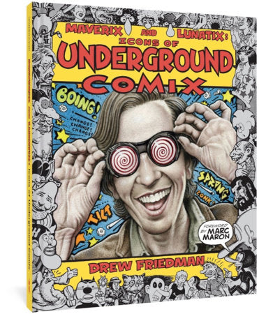Maverix and Lunatix: Icons of Underground Comix Hardcover by Drew Friedman