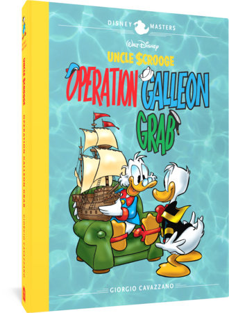 Walt Disney's Uncle Scrooge: Operation Galleon Grab Hardcover by Giorgio Cavazzano