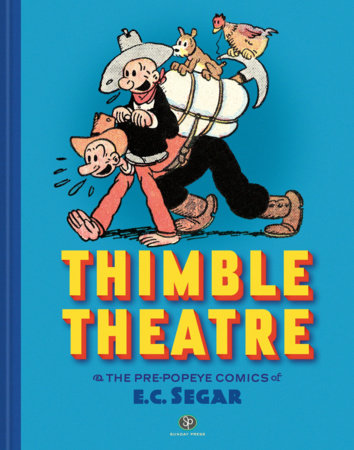 Thimble Theatre & the Pre-Popeye Comics of E.C. Segar Hardcover by E. C. Segar