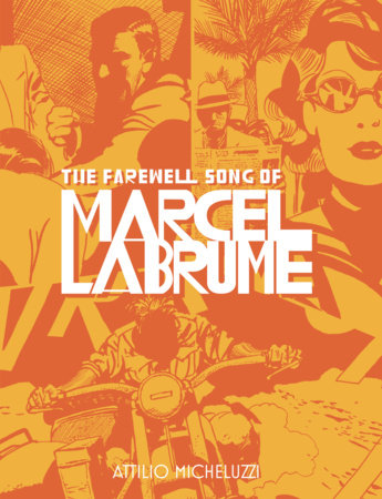The Farewell Song of Marcel Labrume Hardcover by Attilio Micheluzzi