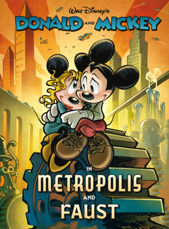 Walt Disney's Donald and Mickey in Metropolis and Faust Hardcover by Luciano Bottaro