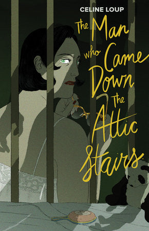 The Man Who Came Down the Attic Stairs Hardcover by Celine Loup