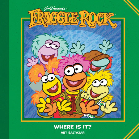 Jim Henson's Fraggle Rock: Where Is It? Hardcover by Jim Henson