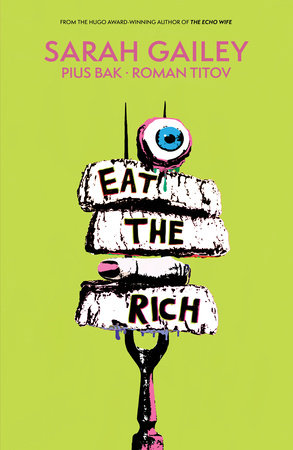 Eat the Rich Paperback by Sarah Gailey